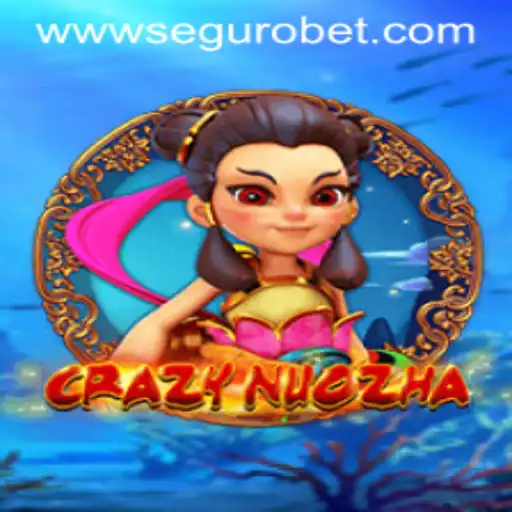 CrazyNuoZha: Dive into the Exciting World of Seguro Bet